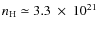$n_{\rm H}\simeq 3.3~\times~ 10^{21}$