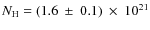 $N_{\rm H}=(1.6~\pm~0.1)~\times~ 10^{21}$