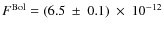 $F^{\rm {Bol}}=(6.5~\pm~0.1)~\times~10^{-12}$
