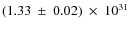 $(1.33~\pm~0.02)~\times~10^{31}$