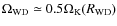 $\Omega _{\rm WD} \simeq 0.5 \Omega_{\rm K}(R_{\rm WD})$