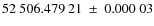 $52~506.479~21~\pm~ 0.000~03$