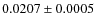 $ 0.0207\pm 0.0005$