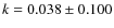 $k=0.038 \pm 0.100$
