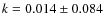 $k=0.014 \pm 0.084$