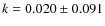 $k=0.020 \pm 0.091$