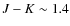 $J-K \sim 1.4$