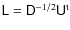 $\tens{L}= \tens{D}^{-1/2}\tens{U}^{\rm t}$