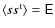 $\langle \vec{s}\vec{s}^{\rm t}\rangle = \tens{E}$