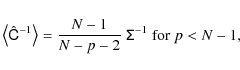 \begin{displaymath}
\left\langle \hat{\tens{C}}^{-1}\right\rangle = \frac{N-1}{N-p-2}\; \tens{\Sigma}^{-1}\; \mbox{for}\; p<N-1 ,
\end{displaymath}