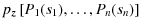 $\displaystyle p_{\vec z}\left[ P_1(s_1),\ldots,P_n(s_n)\right]$