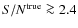 ${S}/{N}^{\rm true}\ga 2.4$