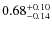 $\rm0.68_{-0.14}^{+0.10}$