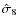 $\hat{\sigma}_8$