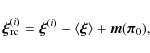 \begin{displaymath}
\vec{\xi}_{\rm rc}^{(i)} = \vec{\xi}^{(i)} - \left\langle \vec{\xi} \right\rangle + \vec{m}(\vec{\pi}_0) ,
\end{displaymath}