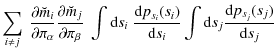 $\displaystyle \sum_{i\neq j}\; \frac{\partial \breve{m}_i}{\partial \pi_\alpha}...
...p_{s_i}(s_i)}{{\rm d}s_i} \int{\rm d}s_j \frac{{\rm d}p_{s_j}(s_j)}{{\rm d}s_j}$