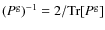 $(P^{\rm g})^{-1}=2/{\rm Tr}[P^{\rm g}]$