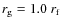 $r_{\rm g}=1.0 ~ r_{\rm f}$
