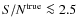 ${S}/{N}^{\rm true}\la 2.5$