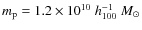 $m_{\rm p}=1.2\times 10^{10}~h_{100}^{-1}~M_\odot$