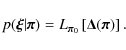 \begin{displaymath}
p(\vec{\xi} \vert \vec{\pi}) = L_{\vec{\pi}_0}\left[\vec{\Delta}(\vec{\pi})\right].
\end{displaymath}