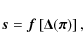\begin{displaymath}
\vec{s} = \vec{f}\left[\vec{\Delta}(\vec{\pi})\right] ,
\end{displaymath}