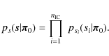 \begin{displaymath}
p_s(\vec{s}\vert\vec{\pi}_0) = \prod_{i=1}^{n_{\rm IC}} \;p_{s_i}(s_i\vert\vec{\pi}_0) .
\end{displaymath}
