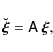 \begin{displaymath}\breve{\vec{\xi}} = \tens{A}~\vec{\xi},
\end{displaymath}
