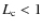 $L_{\rm c} < 1$