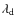 $\lambda_{\rm d}$