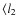 $\langle l_{2}$