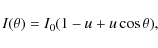 \begin{displaymath}I(\theta) = I_{0}(1 - u + u\cos\theta),
\end{displaymath}