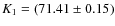 $K_1=(71.41\pm0.15)$