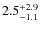 $\rm 2.5^{+ 2.9}_{- 1.1}$
