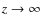 $z\rightarrow \infty$