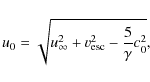 \begin{displaymath}
u_0=\sqrt{u_{\infty}^2+v_{\rm esc}^2-\frac{5}{\gamma}c_0^2},
\end{displaymath}