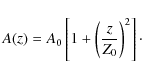 \begin{displaymath}A(z)=A_0 \left[1+\left(\frac{z}{Z_0}\right)^2\right]\cdot
\end{displaymath}
