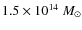 $1.5 \times 10^{14}~M_{\odot}$