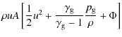 $\displaystyle \rho u A
\left[\frac{1}{2}u^2+\frac{\gamma_{\rm g}}{\gamma_{\rm g}-1}\frac{p_{\rm g}}{\rho}+\Phi\right]$