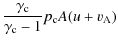 $\displaystyle \frac{\gamma_{\rm c}}{\gamma_{\rm c}-1}p_{\rm c}A(u+v_{\rm A})$