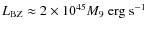 $L_{\rm B{\rm Z}}\approx 2\times 10^{45} M_9\mbox{ erg}\mbox{ s}^{-1}$