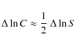 \begin{displaymath}
{\Delta \ln C}\approx \frac{1}{2}~{\Delta \ln S}
\end{displaymath}