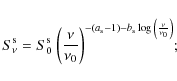 \begin{displaymath}
S^{\rm s}_\nu = S^{\rm s}_0~{\left( {\frac{\nu}{\nu_0}}\righ...
...{\rm s}-1)-b_{\rm s}\log{\left( {\frac{\nu}{\nu_0}}\right) }};
\end{displaymath}