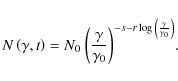 \begin{displaymath}
N\left({\gamma ,t}\right)= N_0~ {\left({\frac{\gamma}{\gamma_0}}\right)}^{-s-r\log{\left({\frac{\gamma}{\gamma_0}}\right)}}.
\end{displaymath}