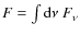 $F=\int{{\rm d}\nu~F_\nu}$