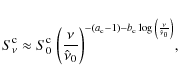 \begin{displaymath}
S^{\rm c}_\nu\approx {S}^{\rm c}_0~{\left( {\frac{\nu}{\hat{...
...}-1)-b_{\rm c}\log{\left( {\frac{\nu}{\hat{\nu}_0}}\right) }},
\end{displaymath}