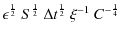 $\displaystyle {\epsilon}^{\frac{1}{2}}~{S}^{\frac{1}{2}}~{\Delta t}^{\frac{1}{2}}~{\xi}^{-1}~{C}^{-\frac{1}{4}}$