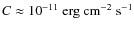 $C\approx {10}^{-11}\mbox{ erg}\mbox{ cm}^{-2}\mbox{ s}^{-1}$