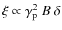 $\xi \propto \gamma_{\rm p}^2~ B~ \delta$