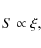 \begin{displaymath}
S\propto \xi ,
\end{displaymath}